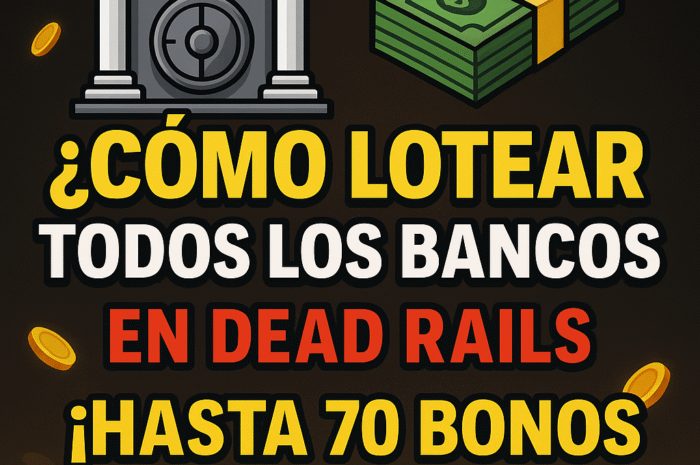 🏦 ¿Cómo Lootear TODOS los Bancos en Dead Rails y Conseguir Hasta 70 Bonos por Ronda?